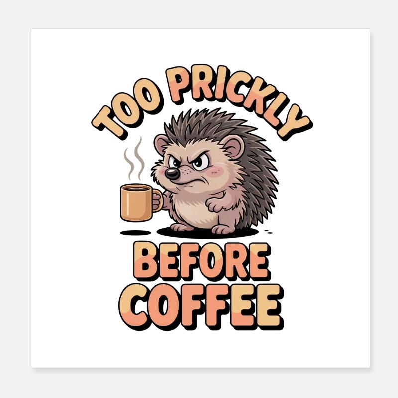 Igel Humor – Too Prickly Before Coffee Poster 20x20 cm