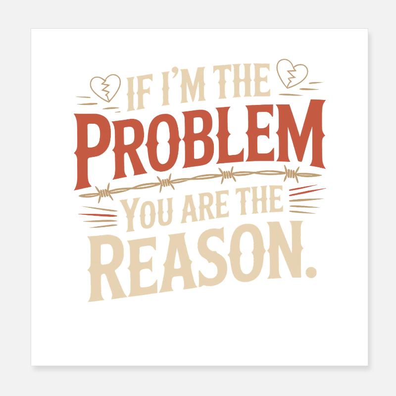 If I'm The Problem You Are The Reason Resilience Poster 8" x 8" (20x20 cm)