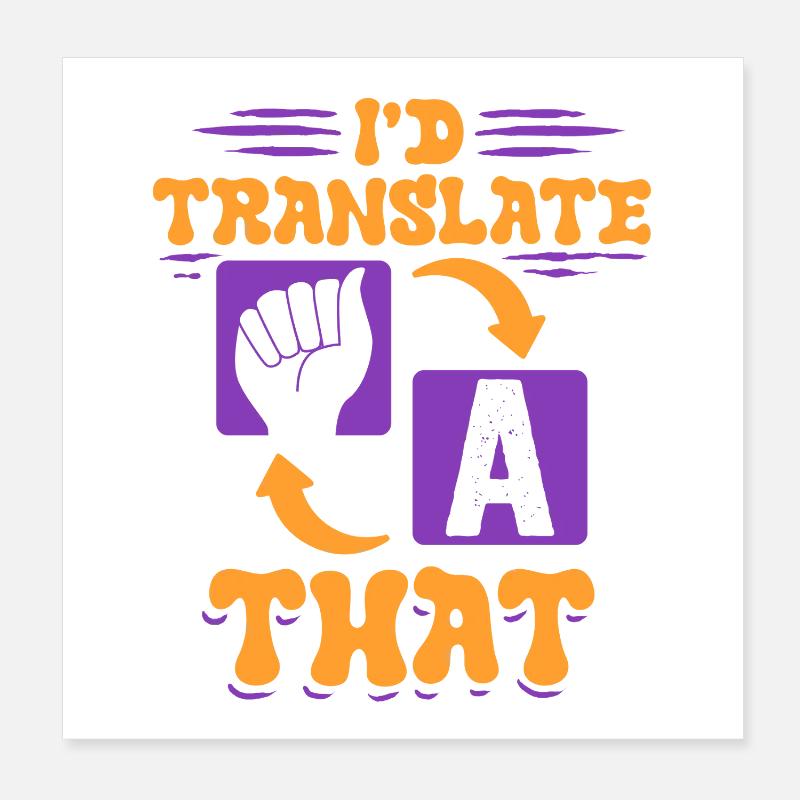 ASL Sign Language Interpreter I'd Translate That Poster 8" x 8" (20x20 cm)