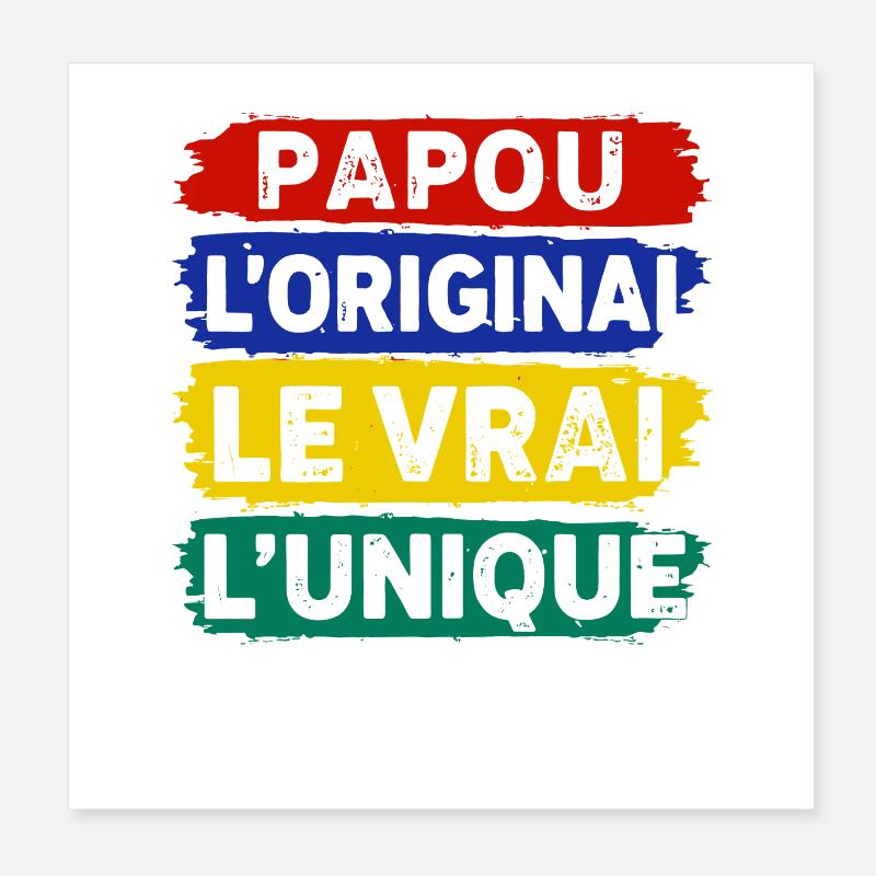 Papou l’original le vrai l’unique Poster 20 x 20 cm