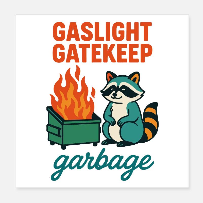 Gaslight Gatekeep Garbage Raccoon Quote Poster 8" x 8" (20x20 cm)