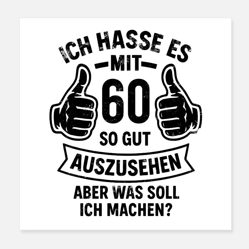 Ich hasse es mit 60 so gut auszusehen - Spruch Poster 20x20 cm