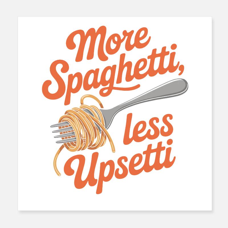 Plus de spaghettis moins d’upsetti Poster 20 x 20 cm