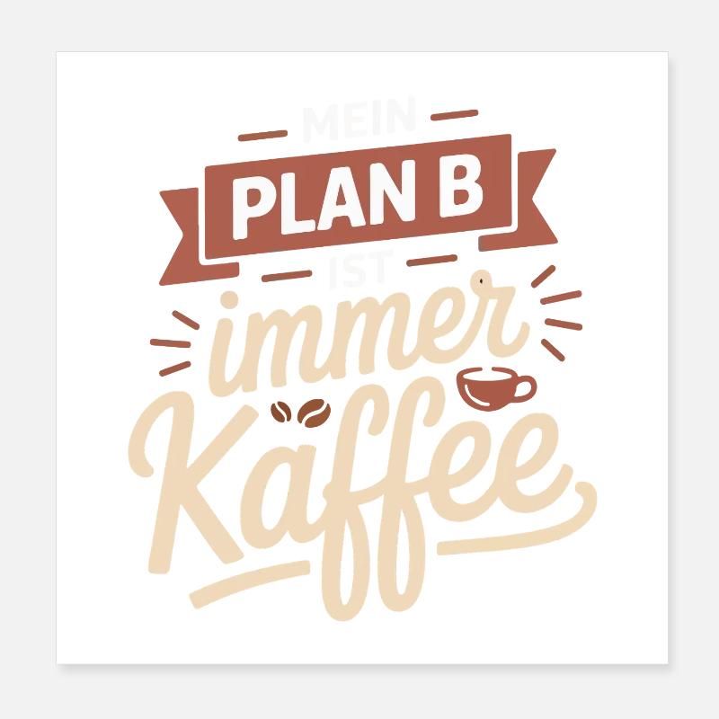Mein Plan B ist immer Kaffee Poster 20x20 cm