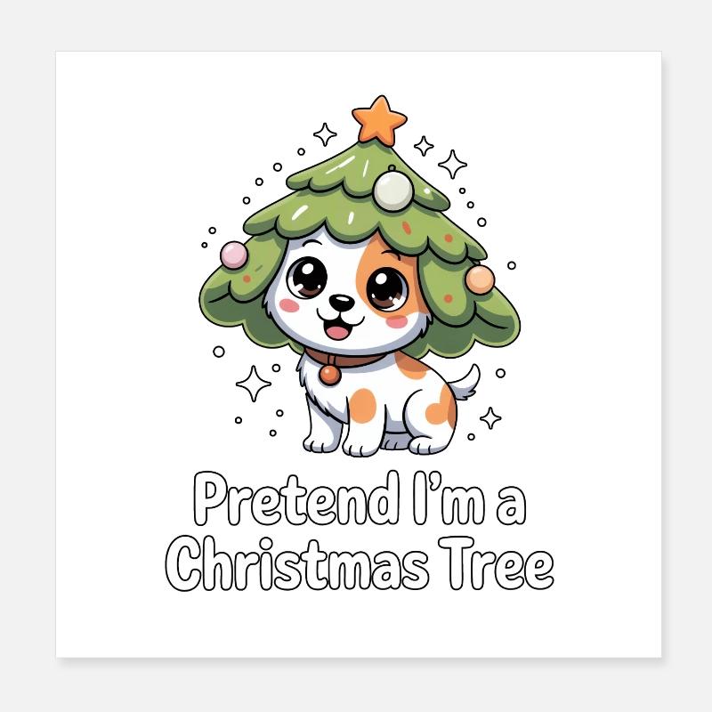 Pretend I'm A Christmas Tree Hund Poster 20x20 cm