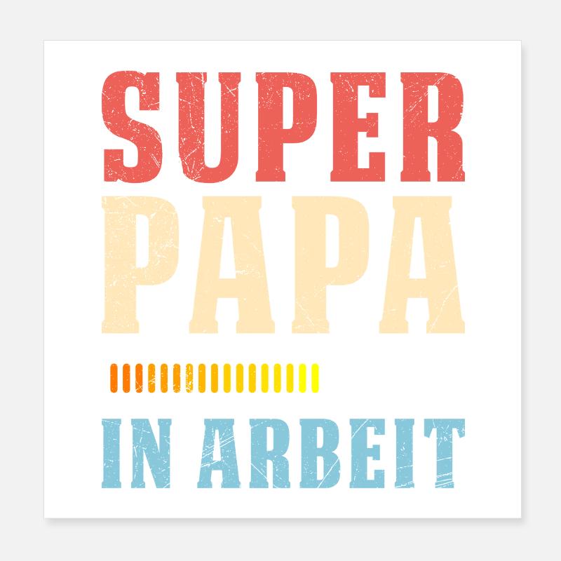 Soon dad SUPER DADDY IN WORK Funny Poster 8" x 8" (20x20 cm)