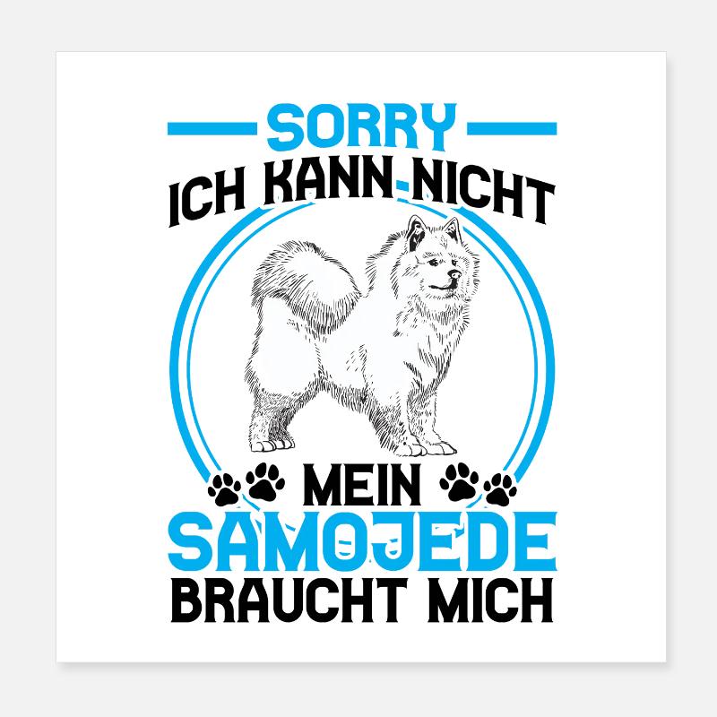 Samoyède Needs Me Chien de traîneau Poster 20 x 20 cm