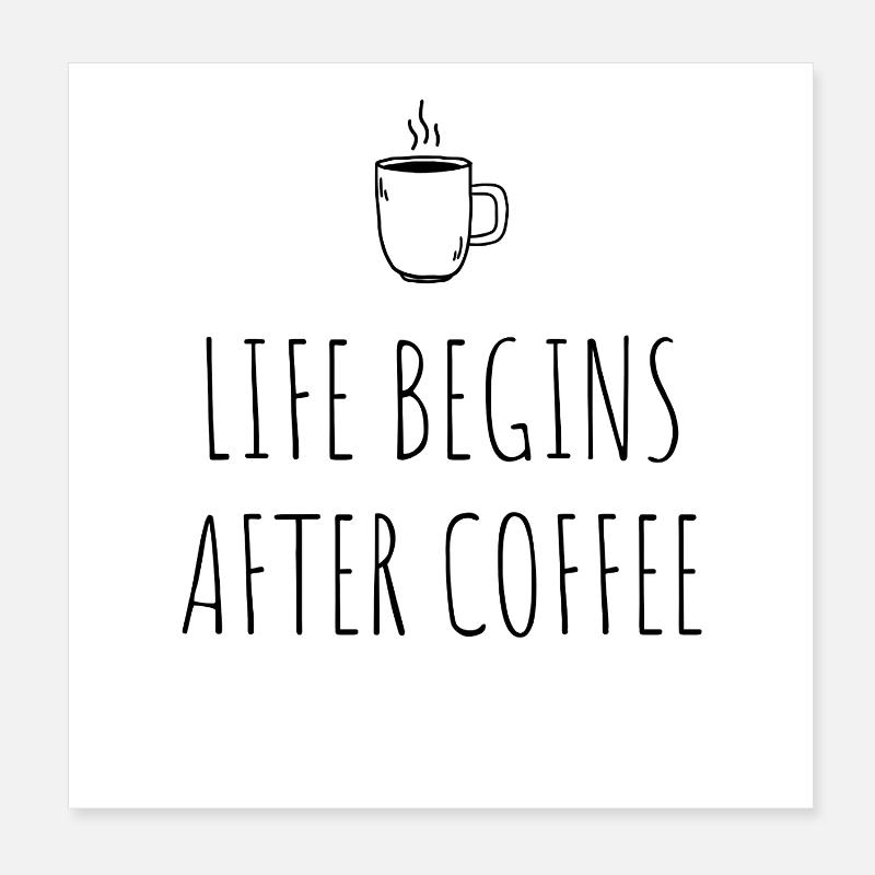 Life Begins After Coffee Kaffeetrinker Cafe Kaffee Poster 20x20 cm