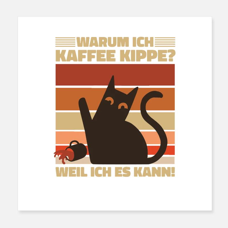 Warum ich Kaffee kippe? Wütende Katze Kaffee Motiv Poster 20x20 cm