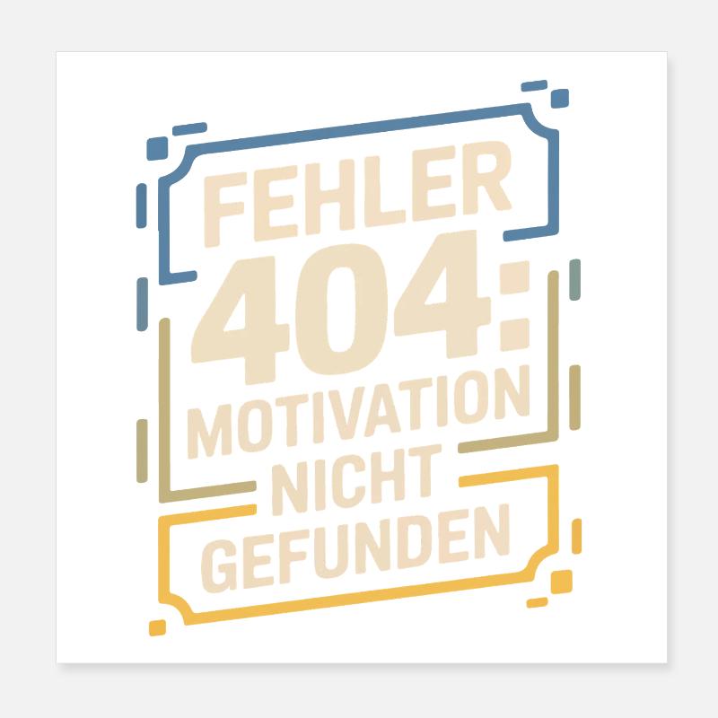 Error 404: Motivation not found Poster 8" x 8" (20x20 cm)