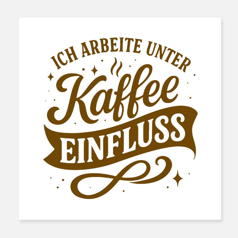 Ich arbeite unter Kaffee-Einfluss Poster 20x20 cm
