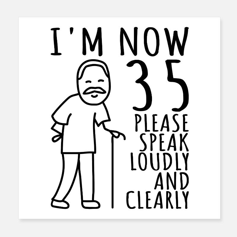 35th Birthday 35s 35th I'm 35 years old now Poster 8" x 8" (20x20 cm)