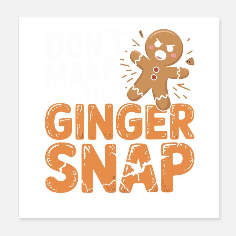 Don't Make This Ginger Snap Poster 20x20 cm