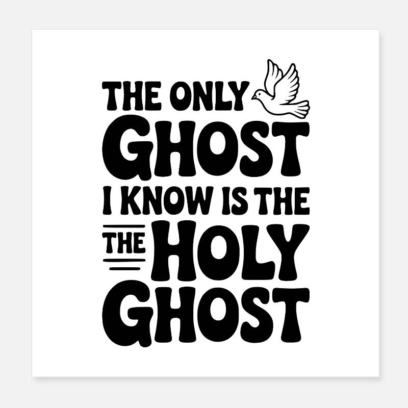 The Only Ghost I Know is the Holy Ghost Poster 20 x 20 cm