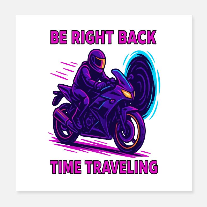 Be Right Back Zeitreise Motorrad Poster 20x20 cm