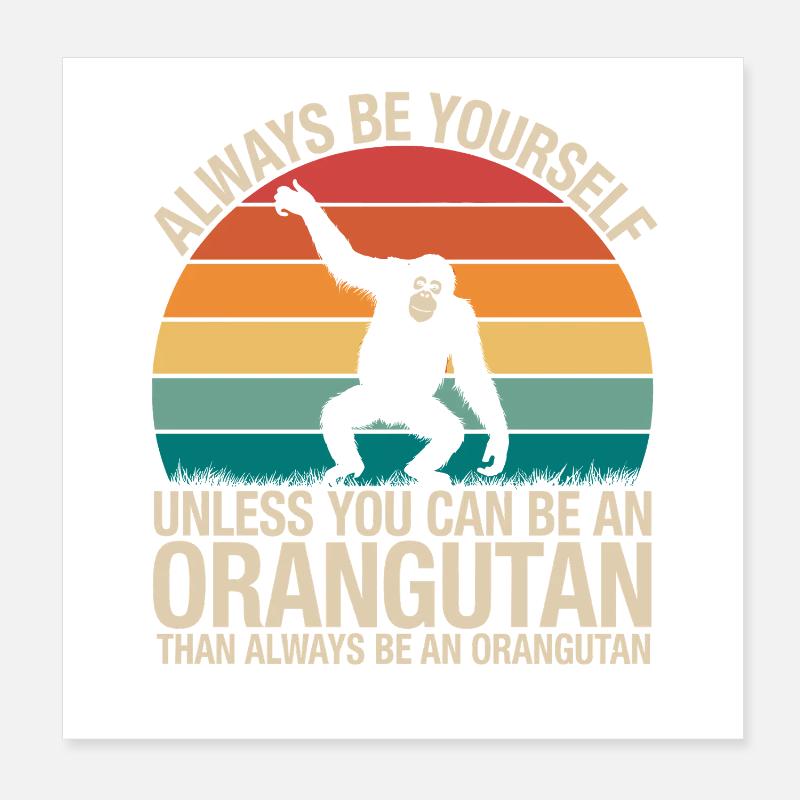 Sei Immer Du Selbst Außer Du Kannst Ein Orang-Utan Poster 20x20 cm