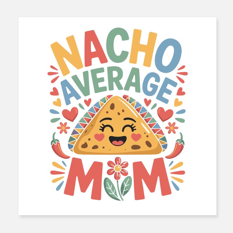 Nacho Average Mom Funny Poster 8" x 8" (20x20 cm)