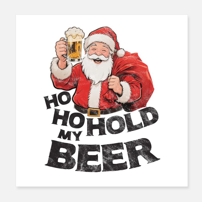 Weihnachtsmann mit Bier Spruch Ho Ho Hold my Beer Poster 20x20 cm