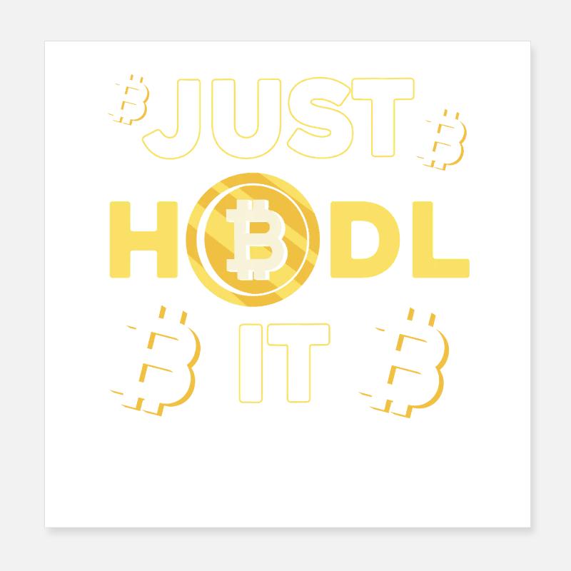 Just Hodl It Bitcoin Design Poster 8" x 8" (20x20 cm)