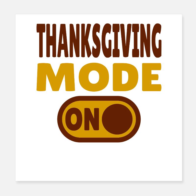 Thanksgiving Mode ON Poster 20x20 cm