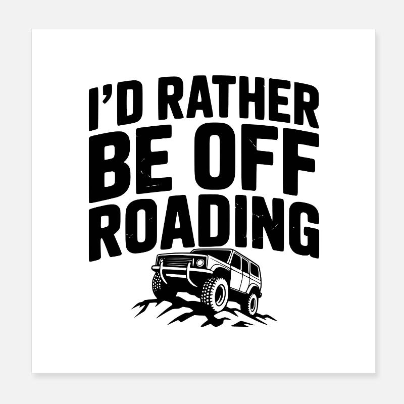 I’d Rather be Off Roading Poster 8" x 8" (20x20 cm)