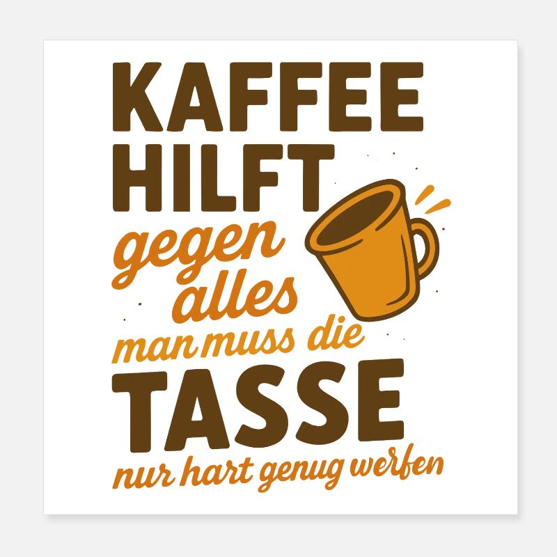 Coffee helps against everything Saying Poster 8" x 8" (20x20 cm)