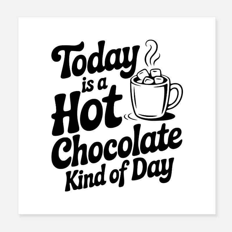 Aujourd’hui, c’est une journée de chocolat chaud Poster 20 x 20 cm