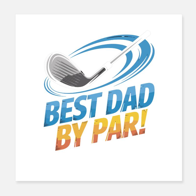 Best Dad on the Golf Course – Best Dad By Par Poster 8" x 8" (20x20 cm)