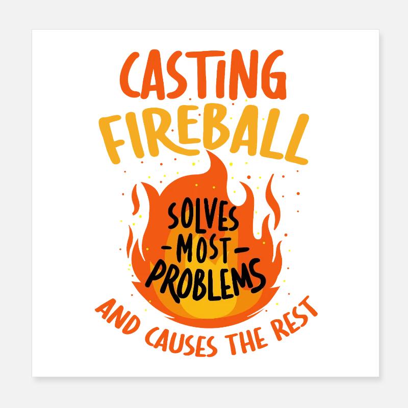 Casting Fireball Solves Problems RPG Gaming  Poster 8" x 8" (20x20 cm)