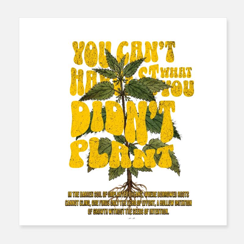 Vous ne pouvez pas récolter ce que vous n’avez pas planté Poster 20 x 20 cm