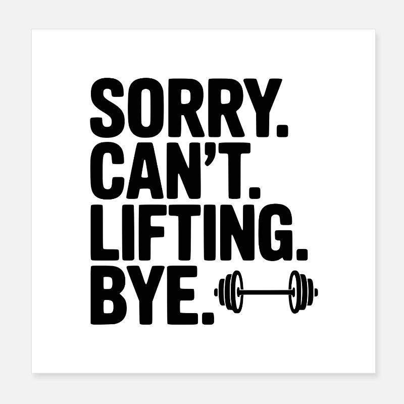 Sorry. Can’t. Lifting. Bye. Poster 8" x 8" (20x20 cm)