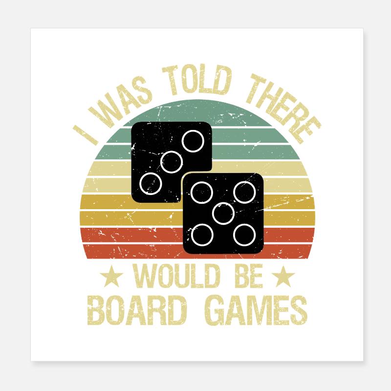 I Was Told There Would Be Board Games Poster 20x20 cm