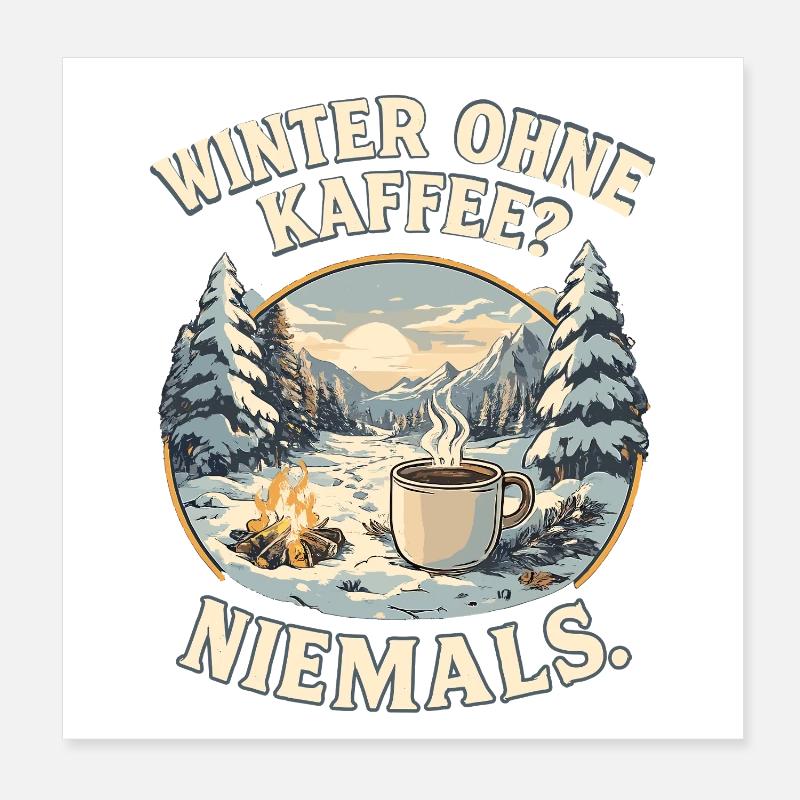 Winter without coffee? Never. Poster 8" x 8" (20x20 cm)