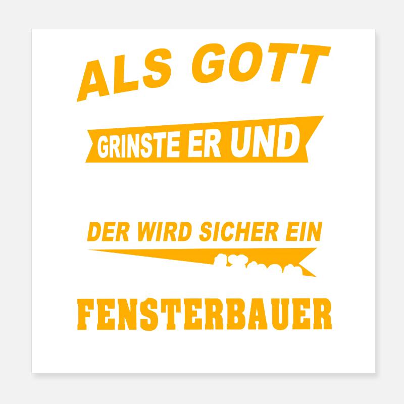 Fensterbauer Sprüche Poster 20x20 cm