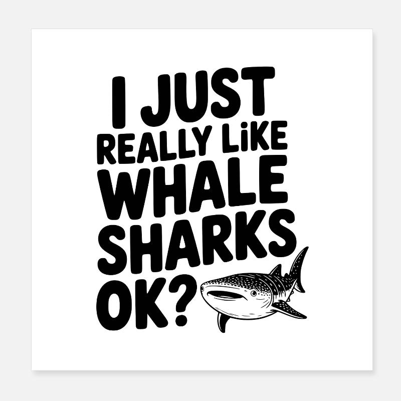 I Just Really Like Whale Sharks Ok? Poster 8" x 8" (20x20 cm)