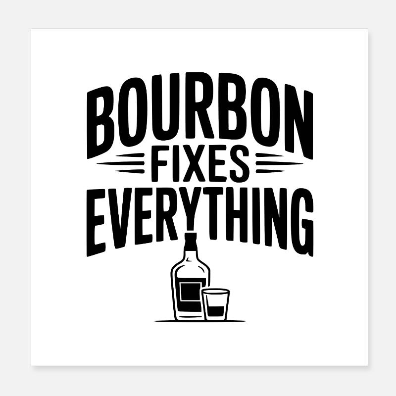 Bourbon Fixes Everything Poster 8" x 8" (20x20 cm)