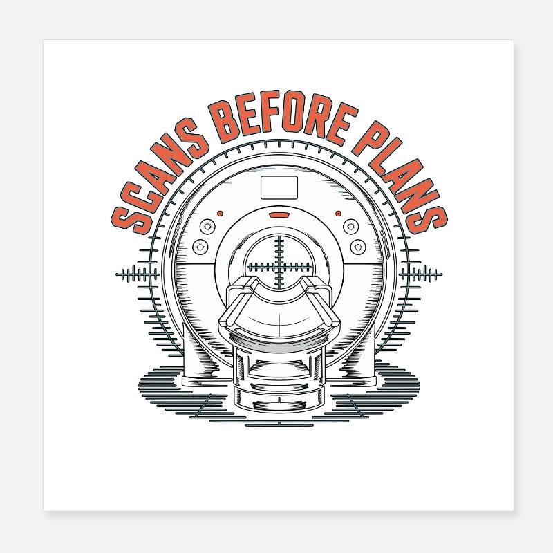 MRI Tech Scans Before Plans Radiologist Rad Tech Poster 20x20 cm