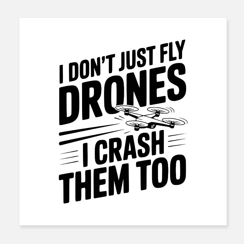 Je ne fais pas que piloter des drones, je les écrase aussi Poster 20 x 20 cm