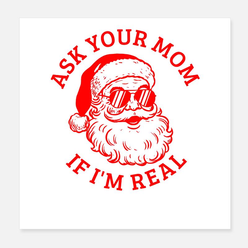 Frag deine Mutter, ob ich der echte Weihnachtsmann Poster 20x20 cm