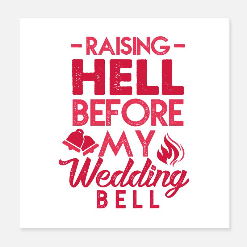 Raising hell before my wedding bell - JGA Poster 20x20 cm