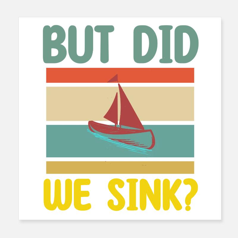 but did we sink Boot spruch  Poster 20x20 cm