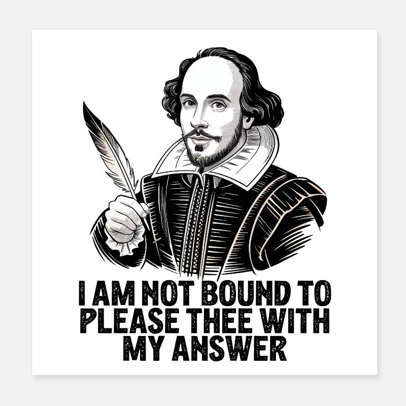 William Shakespeare S’Invite avec ma réponse Poster 20 x 20 cm