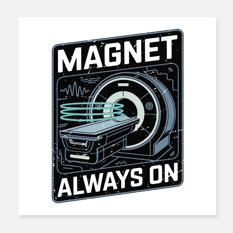 MRI Tech Magnet Always On Radiologist Rad Tech Poster 8" x 8" (20x20 cm)