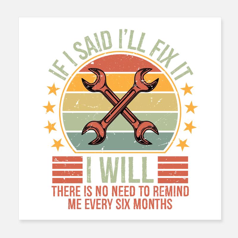 Funny Mechanic If I Say I Will Fix It I Will Poster 8" x 8" (20x20 cm)