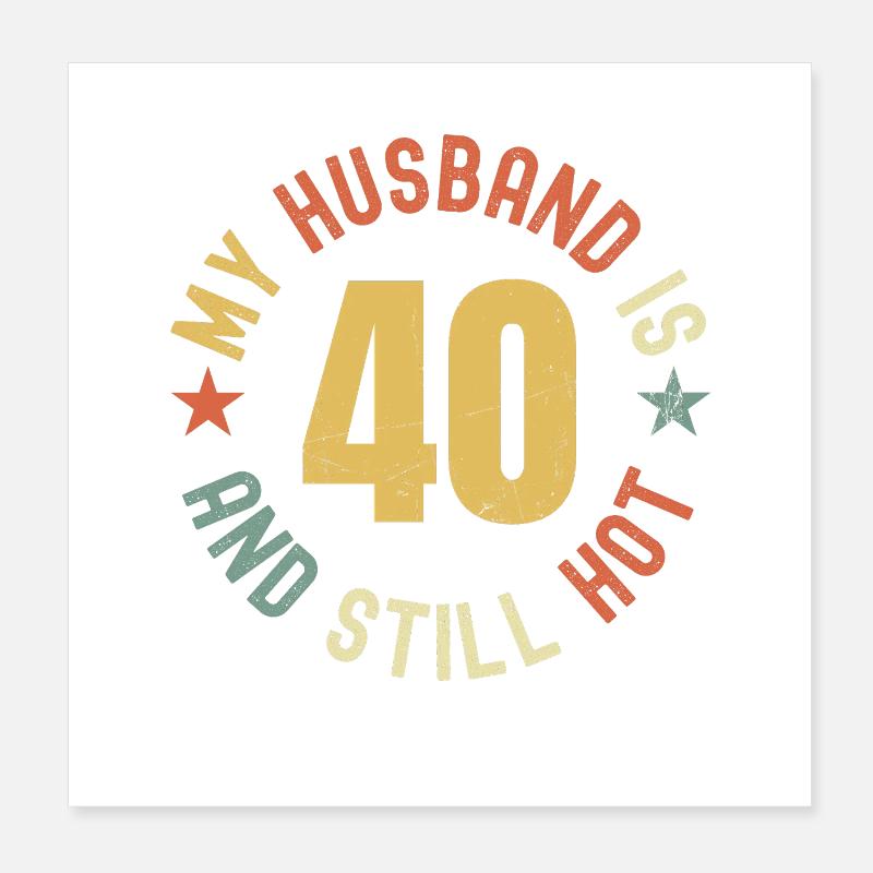 My Husband Is 40 And Still Hot Retro Poster 8" x 8" (20x20 cm)