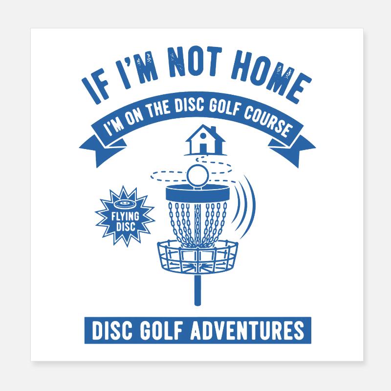 Wenn ich nicht zu Hause bin, bin ich auf dem Disc Golf Course Poster 20x20 cm