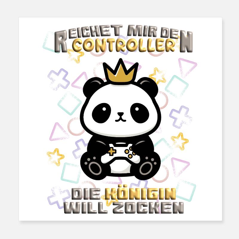 Reichet mir den Controller die Königin will zocken Poster 20x20 cm