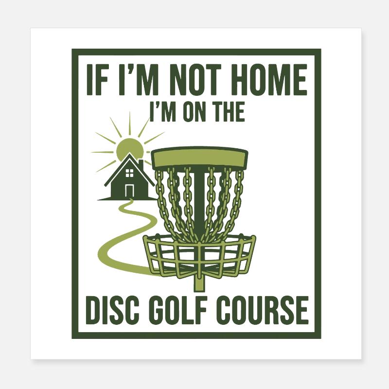 Wenn ich nicht zu Hause bin, bin ich auf dem Discgolfplatz Poster 20x20 cm