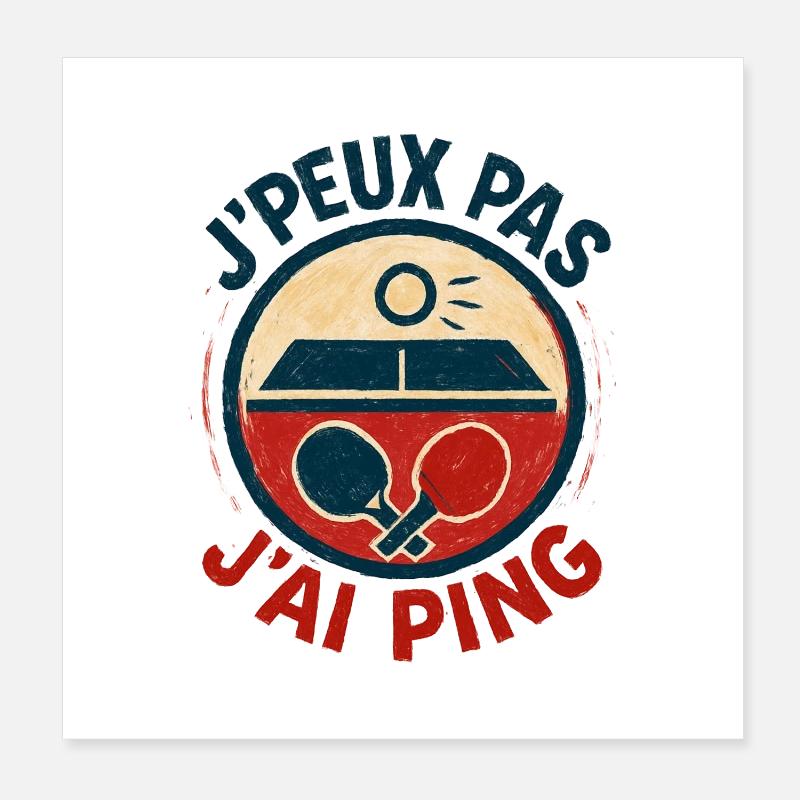 J'peux pas J'ai Ping Poster 20 x 20 cm