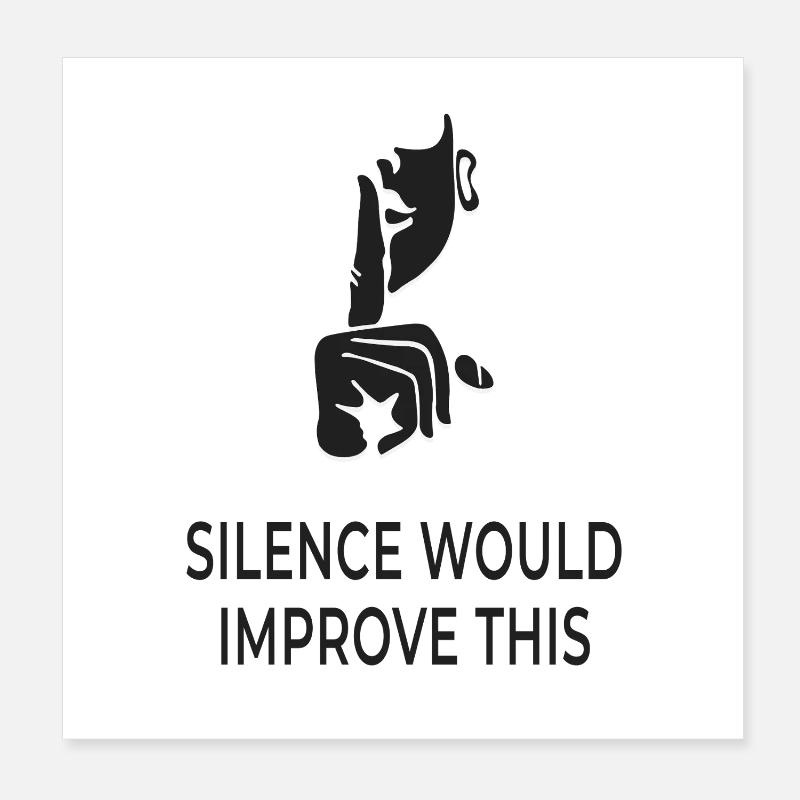 Silence Would Improve This – Sarcastic Shirt Poster 8" x 8" (20x20 cm)